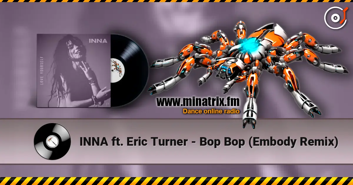 INNA ft. Eric Turner - Bop Bop (Embody Remix) 高品质在线收听 | Minatrix.FM