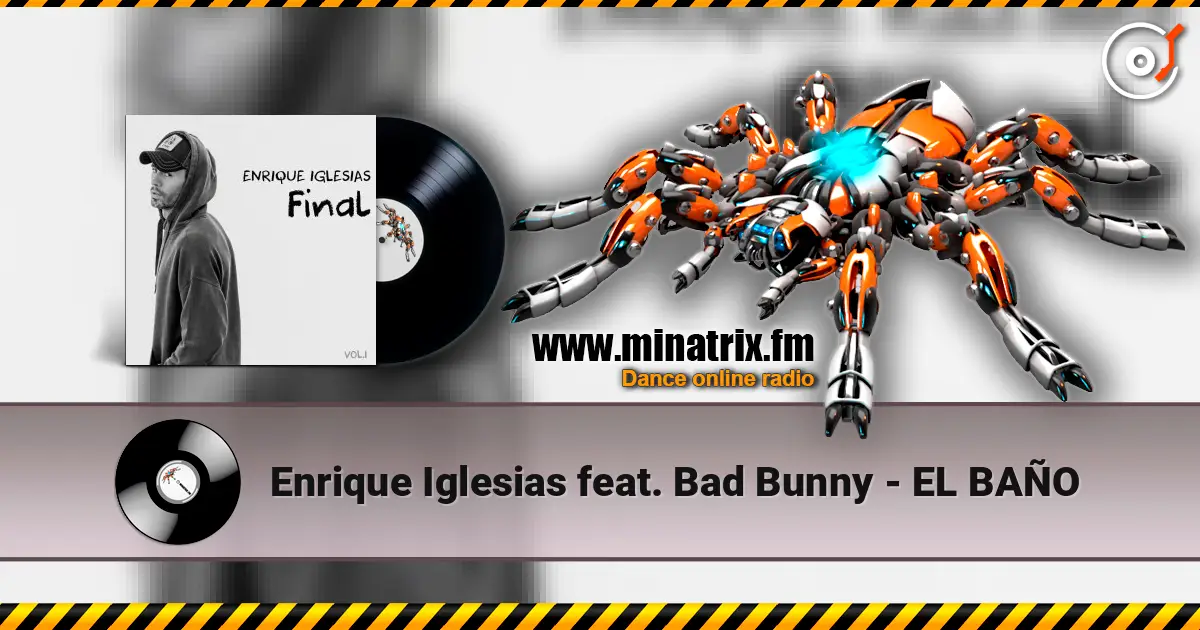 Enrique Iglesias feat. Bad Bunny - EL BAÑO 高品质在线收听 | Minatrix.FM