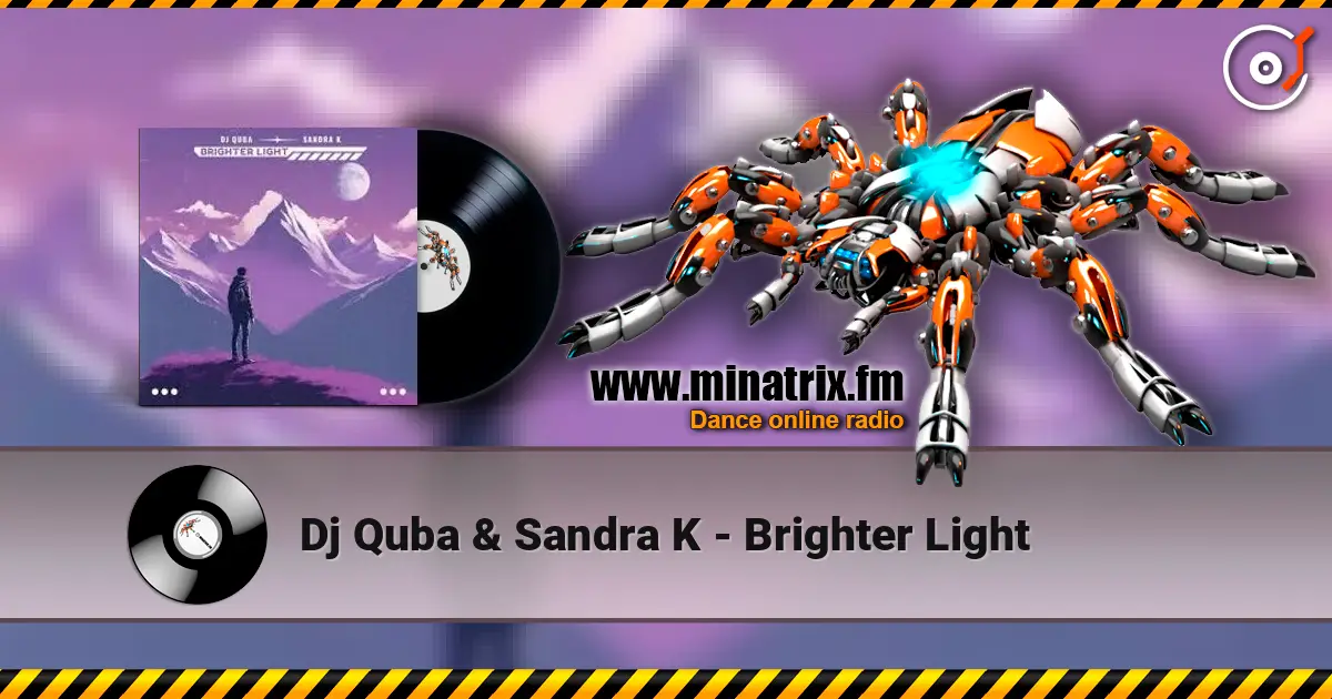 Dj Quba & Sandra K - Brighter Light 高品质在线收听 | Minatrix.FM