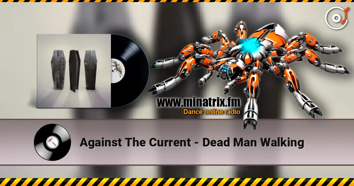 Against The Current - Dead Man Walking 高品质在线收听 | Minatrix.FM