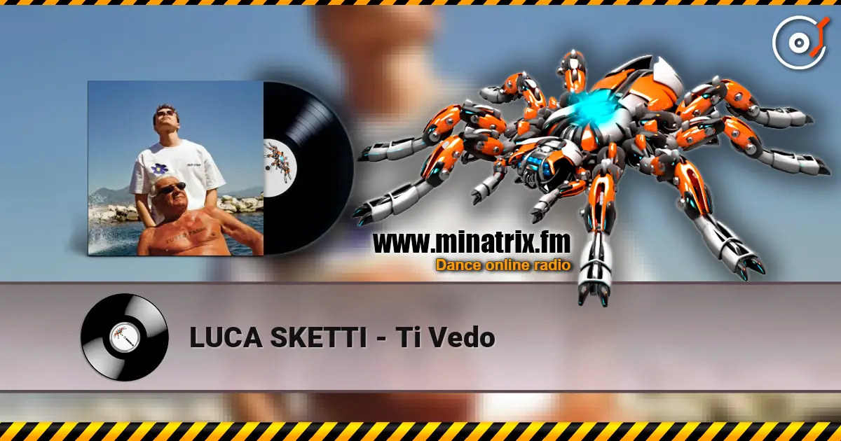 LUCA SKETTI - Ti Vedo 高品质在线收听 | Minatrix.FM