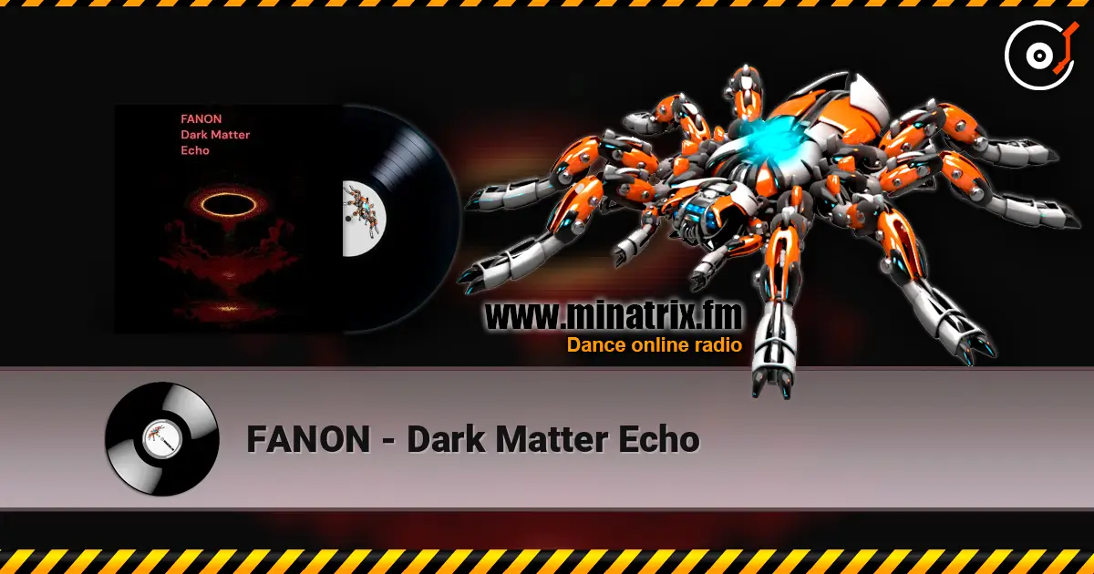 FANON - Dark Matter Echo 高品质在线收听 | Minatrix.FM