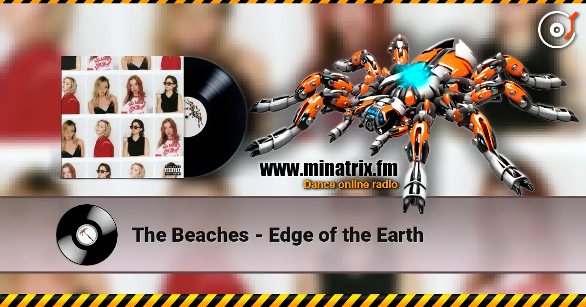 The Beaches - Edge of the Earth 高品质在线收听 | Minatrix.FM