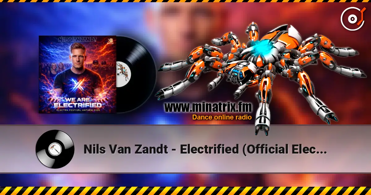Nils Van Zandt - Electrified (Official Electra Festival Anthem) 高品质在线收听 | Minatrix.FM
