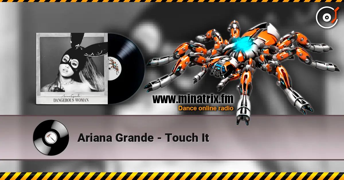 Ariana Grande - Touch It 高品质在线收听 | Minatrix.FM