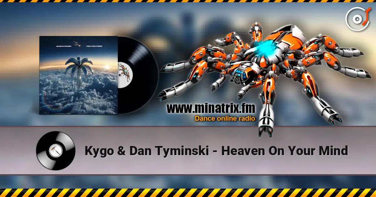 Kygo & Dan Tyminski - Heaven On Your Mind 高品质在线收听 | Minatrix.FM
