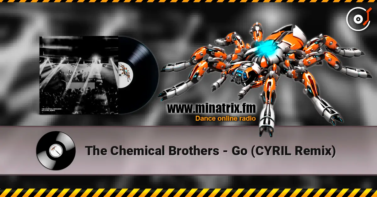 The Chemical Brothers - Go (CYRIL Remix) 高品质在线收听 | Minatrix.FM
