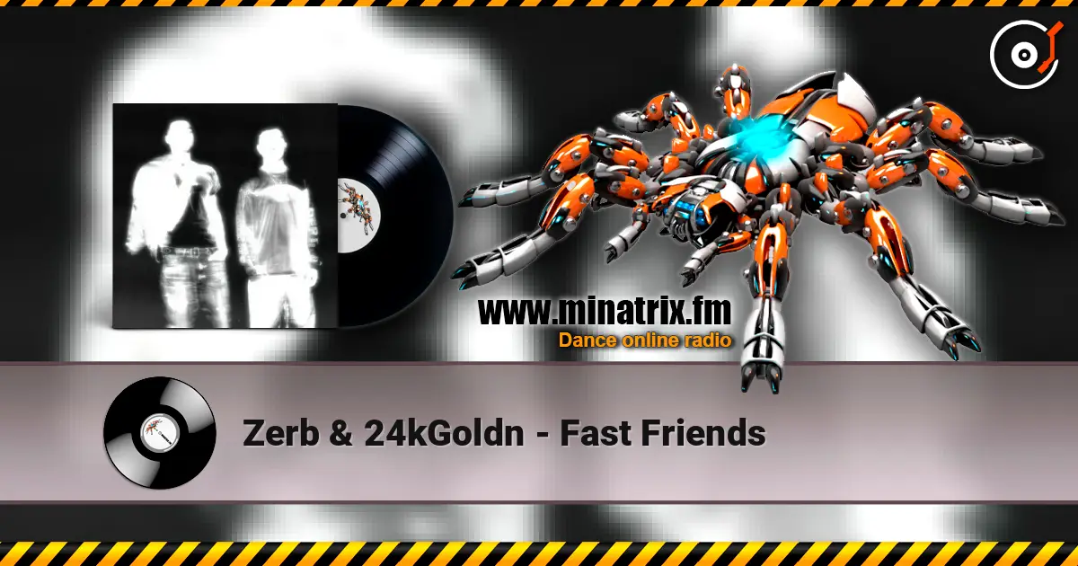 Zerb & 24kGoldn - Fast Friends 高品质在线收听 | Minatrix.FM