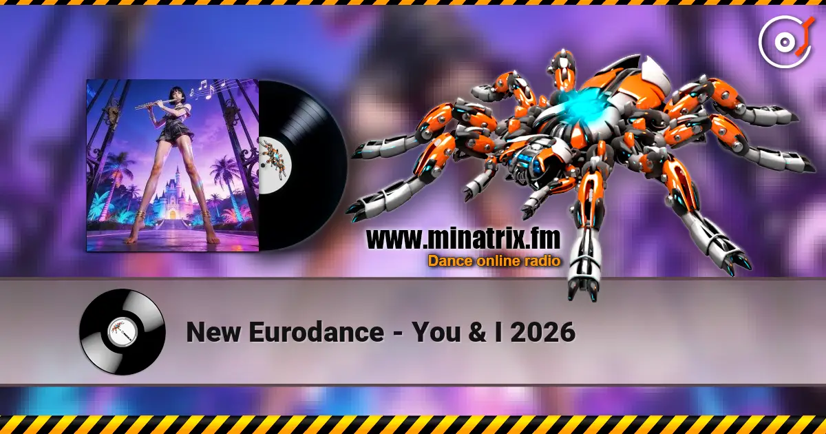 New Eurodance - You & I 2026 高品质在线收听 | Minatrix.FM
