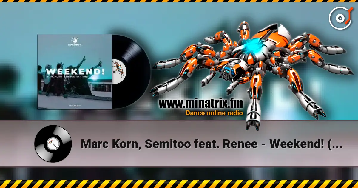 Marc Korn, Semitoo feat. Renee - Weekend! (Rework) 高品质在线收听 | Minatrix.FM