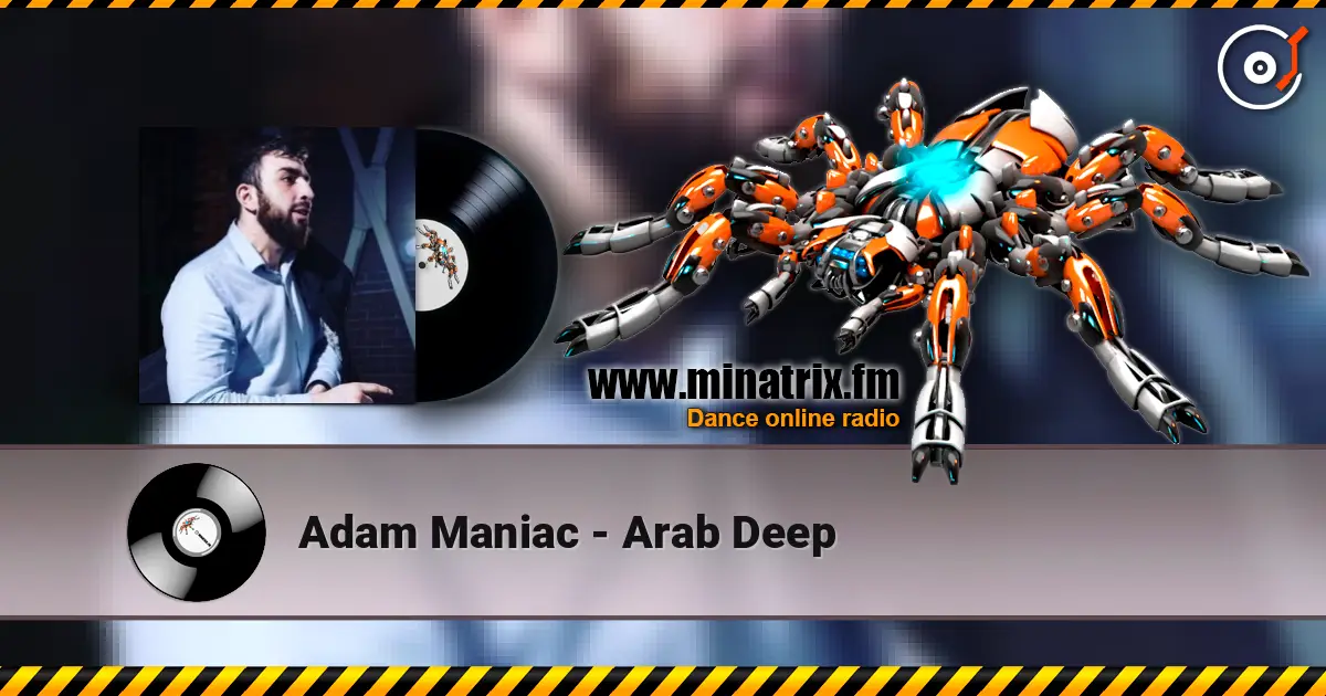 Adam Maniac - Arab Deep 高品质在线收听 | Minatrix.FM