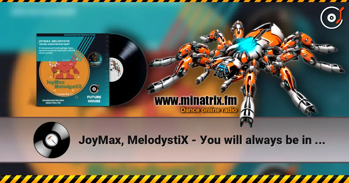 JoyMax, MelodystiX - Уou will always be in my heart 高品质在线收听 | Minatrix.FM