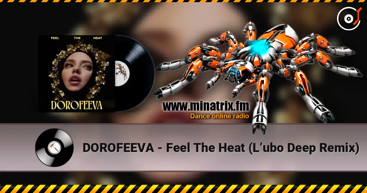 DOROFEEVA - Feel The Heat (L’ubo Deep Remix) 高品质在线收听 | Minatrix.FM