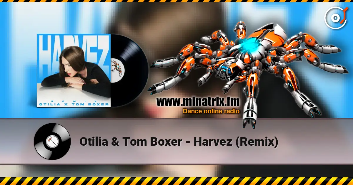 Otilia & Tom Boxer - Harvez (Remix) 高品质在线收听 | Minatrix.FM