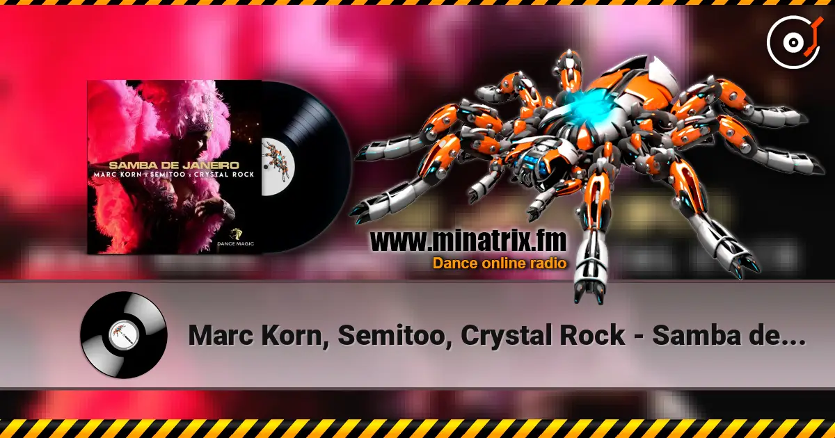 Marc Korn, Semitoo, Crystal Rock - Samba de Janeiro 高品质在线收听 | Minatrix.FM