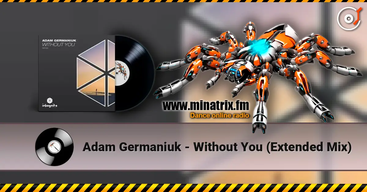 Adam Germaniuk - Without You (Extended Mix) 高品质在线收听 | Minatrix.FM