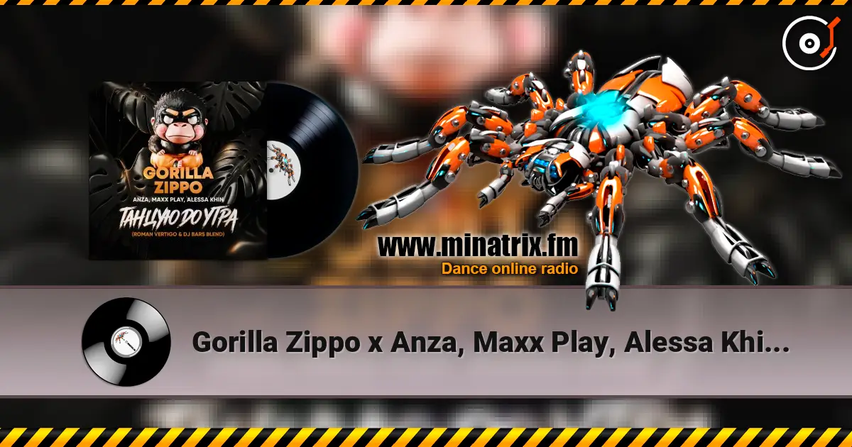 Gorilla Zippo x Anza, Maxx Play, Alessa Khin - Танцую До Утра (Roman Vertigo & DJ Bars(Kz) Radio) 高品质在线收听 | Minatrix.FM