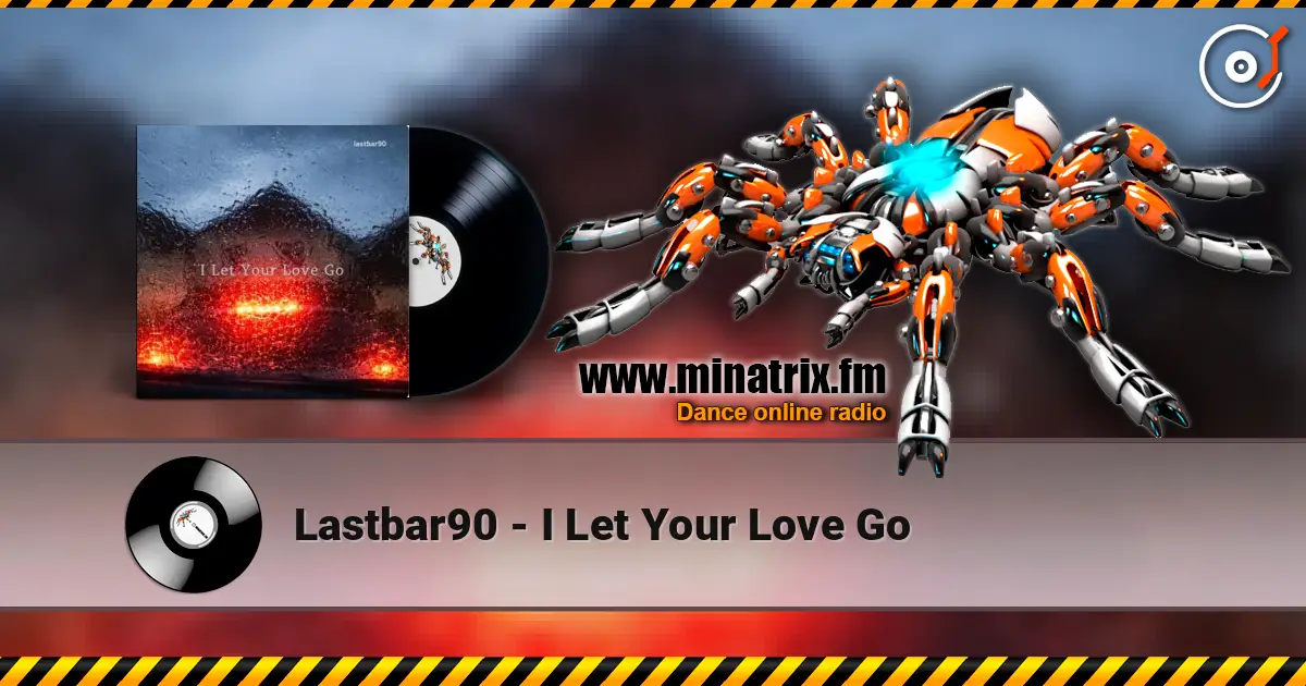 Lastbar90 - I Let Your Love Go 高品质在线收听 | Minatrix.FM