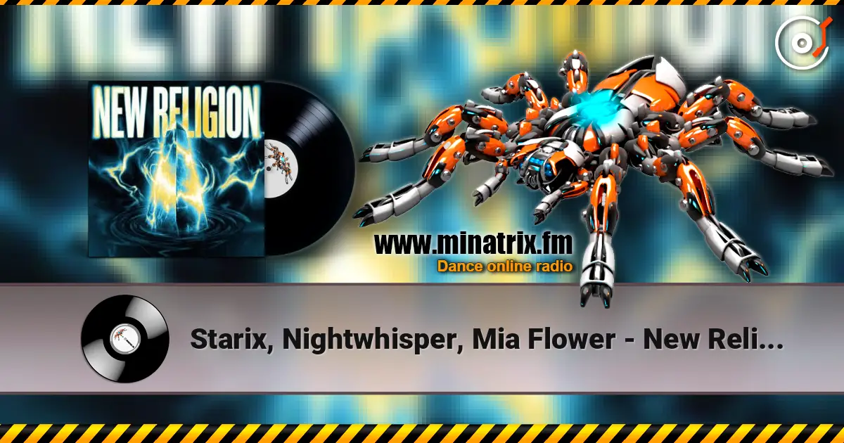 Starix, Nightwhisper, Mia Flower - New Religion 高品质在线收听 | Minatrix.FM