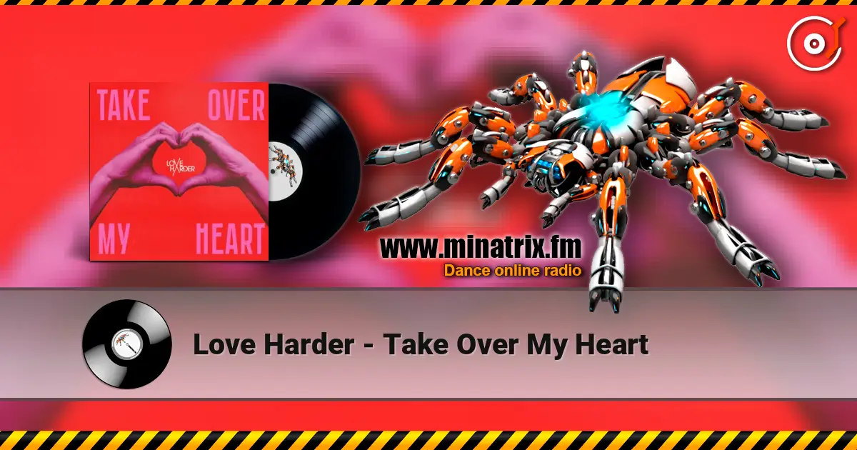 Love Harder - Take Over My Heart 高品质在线收听 | Minatrix.FM