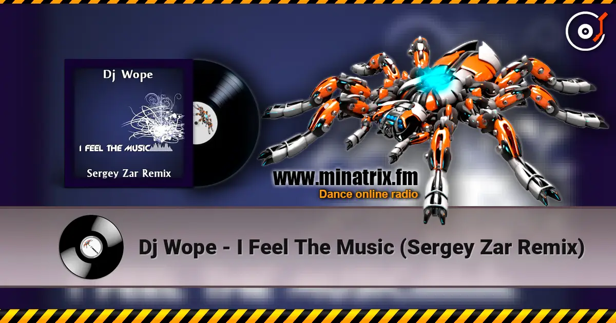 Dj Wope - I Feel The Music (Sergey Zar Remix) 高品质在线收听 | Minatrix.FM