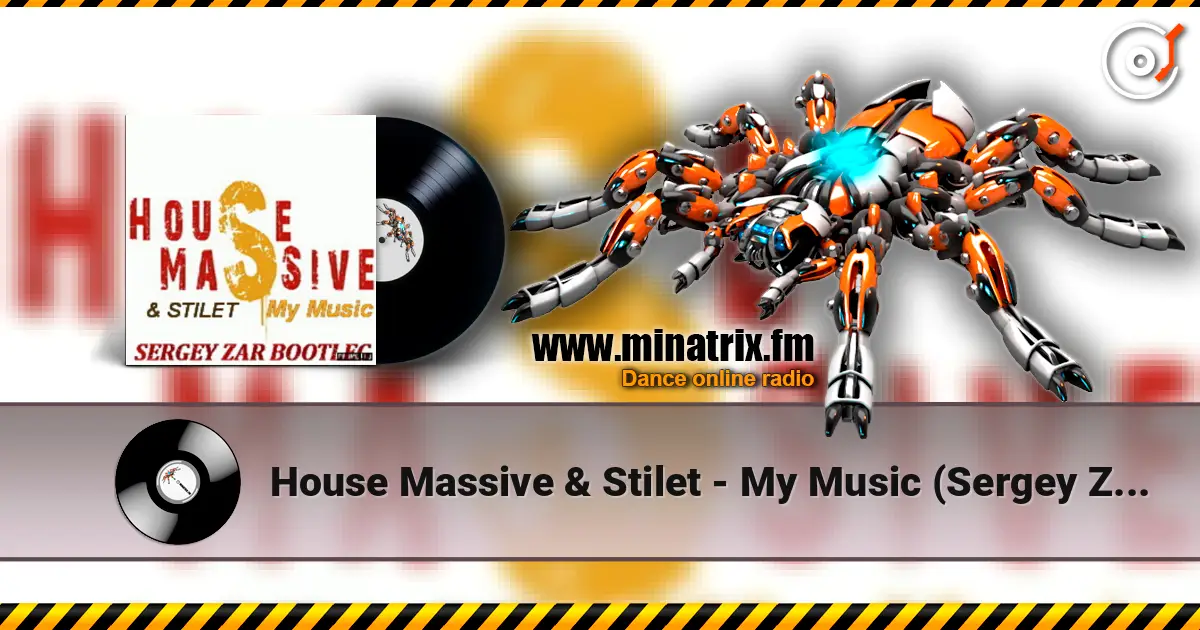 House Massive & Stilet - My Music (Sergey Zar Mix) 高品质在线收听 | Minatrix.FM