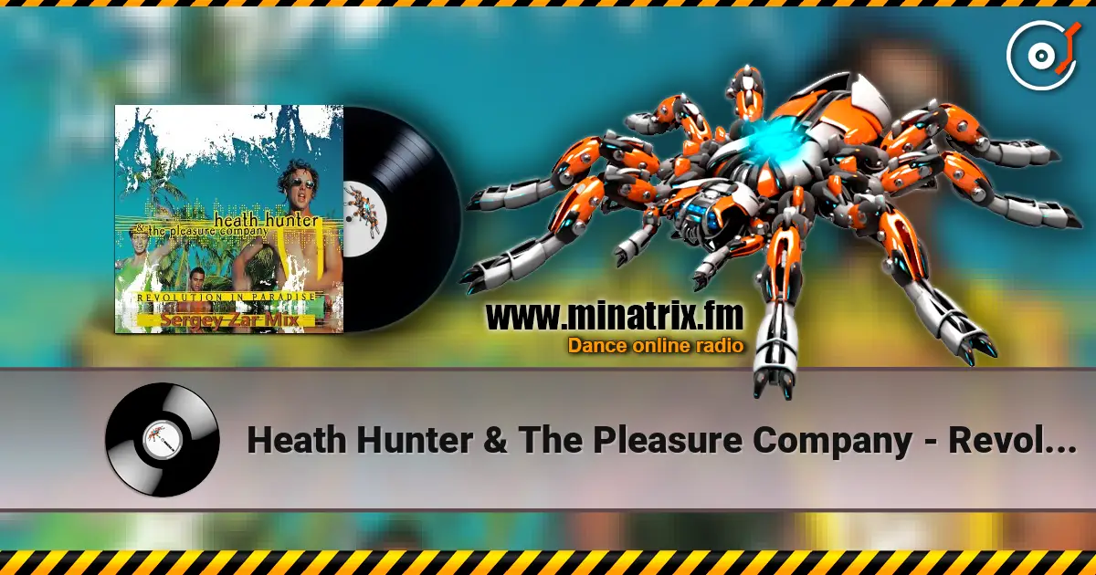 Heath Hunter & The Pleasure Company - Revolution In Paradise (Sergey Zar Mix) 高品质在线收听 | Minatrix.FM