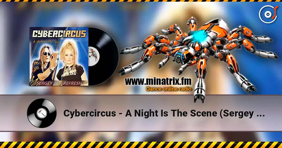Cybercircus - A Night Is The Scene (Sergey Zar Refresh) 高品质在线收听 | Minatrix.FM