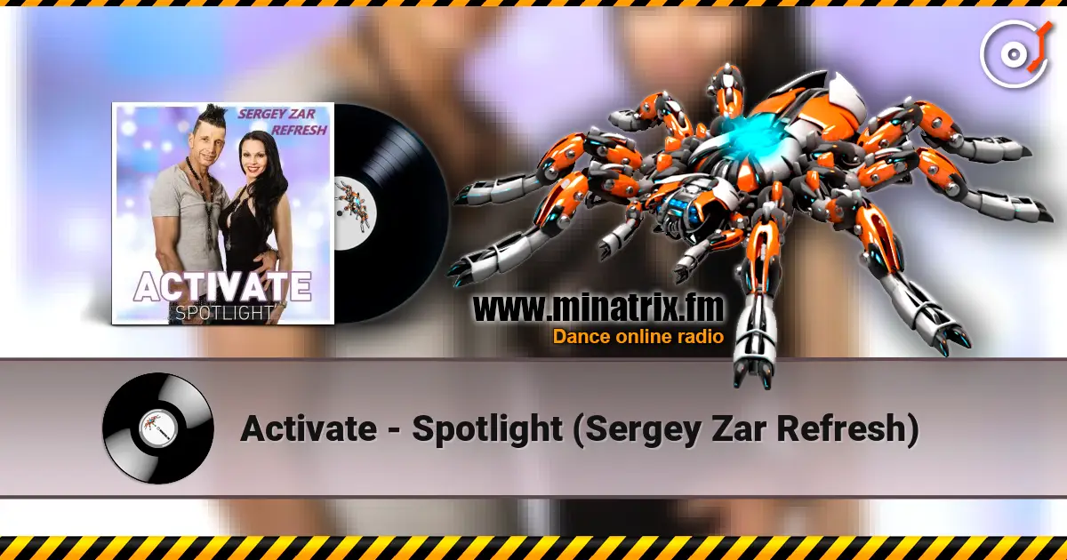 Activate - Spotlight (Sergey Zar Refresh) 高品质在线收听 | Minatrix.FM
