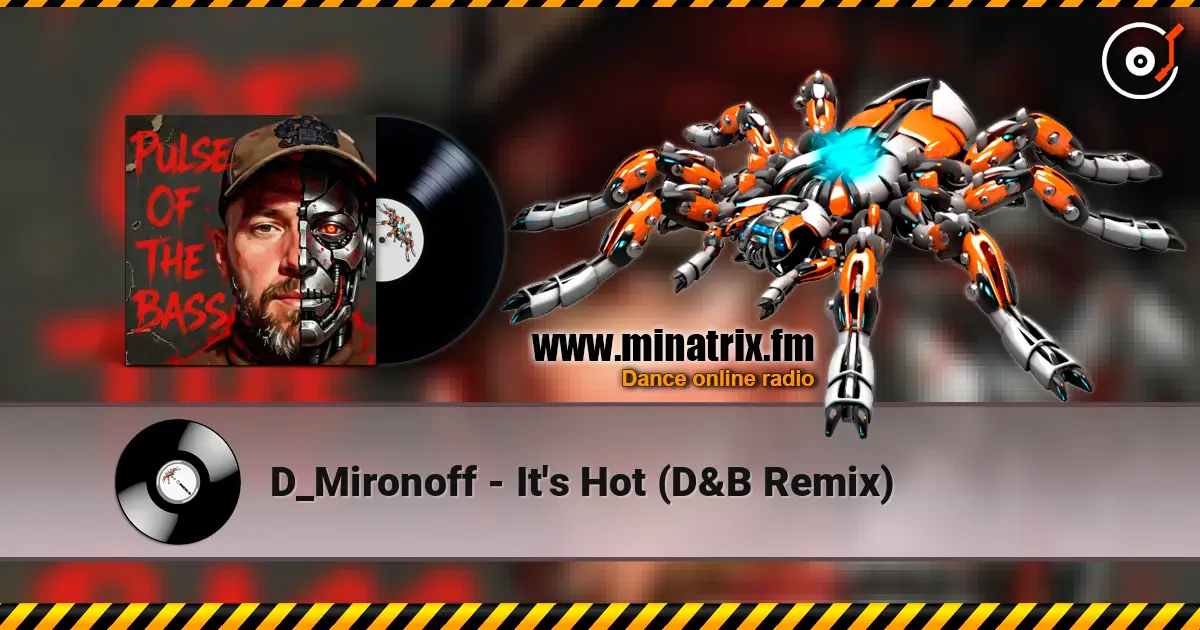 D_Mironoff - It's Hot (D&B Remix) 高品质在线收听 | Minatrix.FM