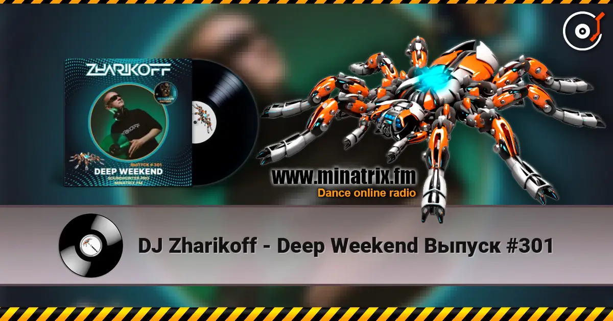 DJ Zharikoff - Deep Weekend Выпуск #301 高品质在线收听 | Minatrix.FM