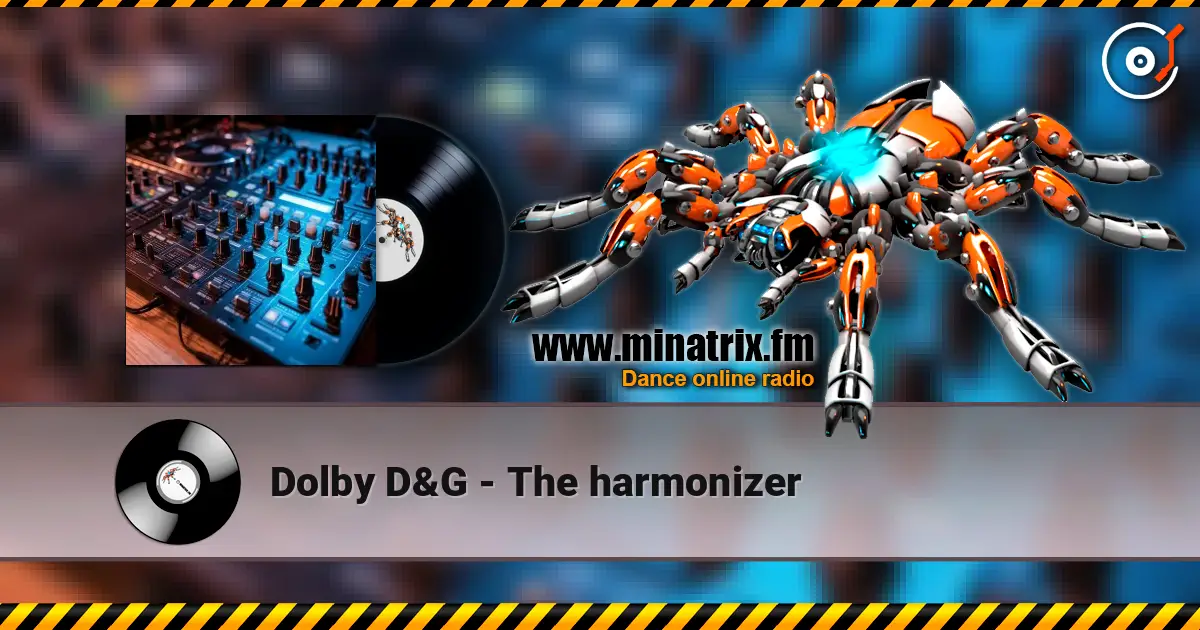 Dolby D&G - The harmonizer 高品质在线收听 | Minatrix.FM