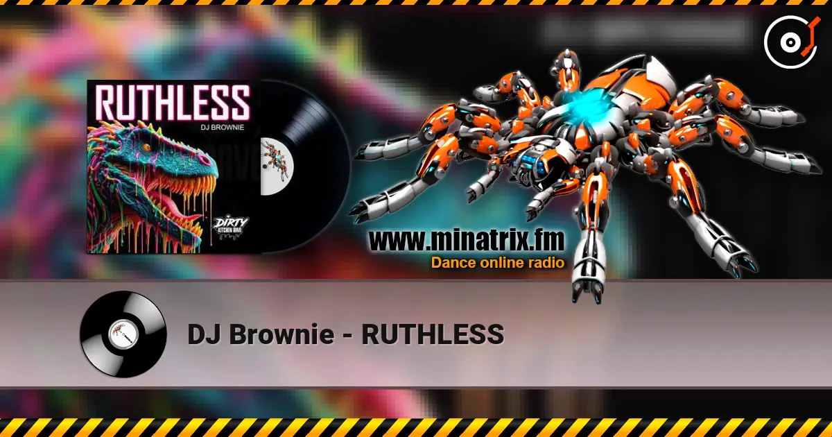 DJ Brownie - RUTHLESS 高品质在线收听 | Minatrix.FM