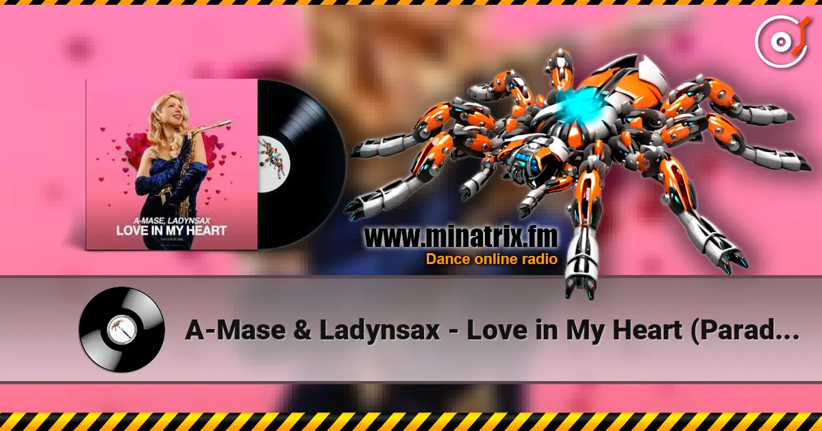 A-Mase & Ladynsax - Love in My Heart (Paradise Extended Mix) 高品质在线收听 | Minatrix.FM