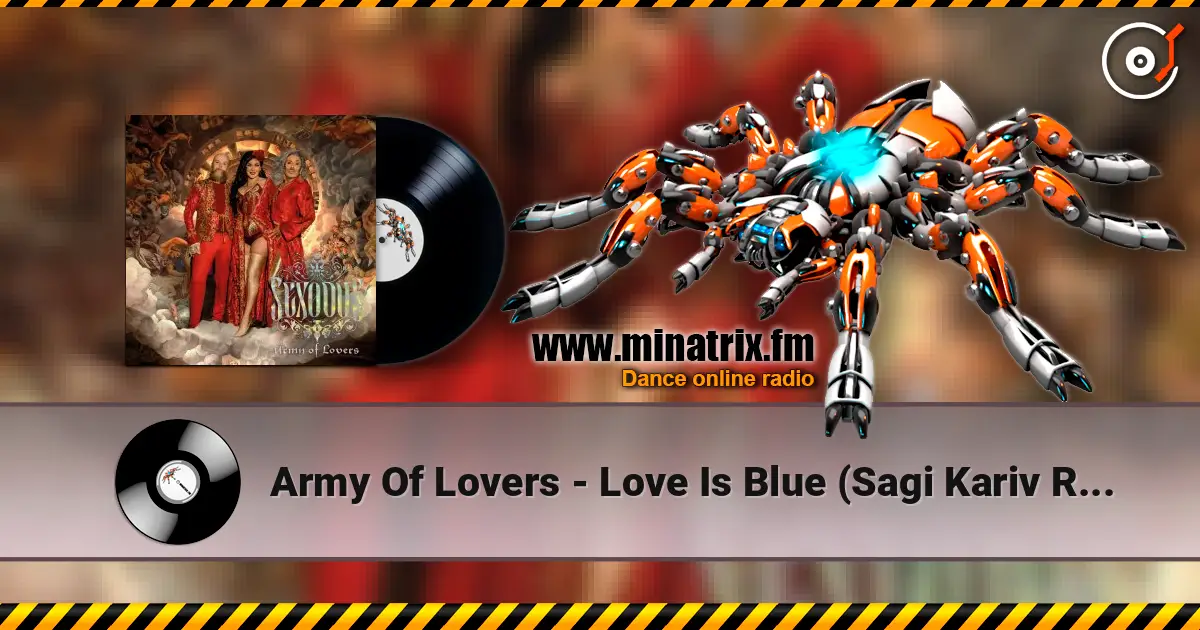 Army Of Lovers - Love Is Blue (Sagi Kariv Remix) 高品质在线收听 | Minatrix.FM