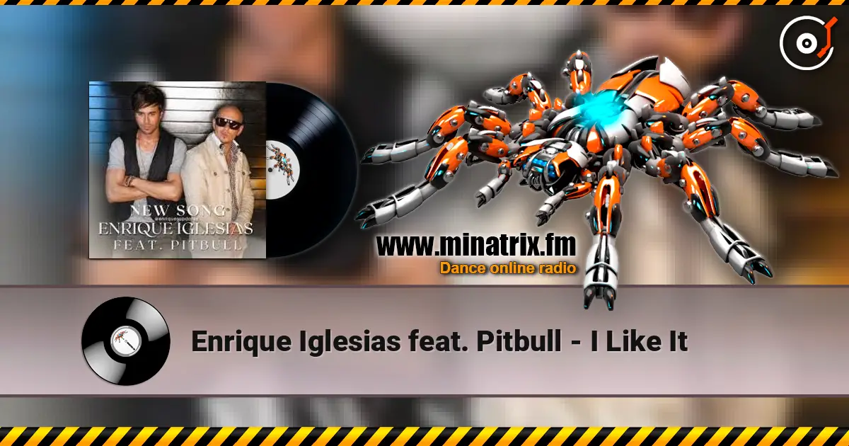 Enrique Iglesias feat. Pitbull - I Like It 高品质在线收听 | Minatrix.FM