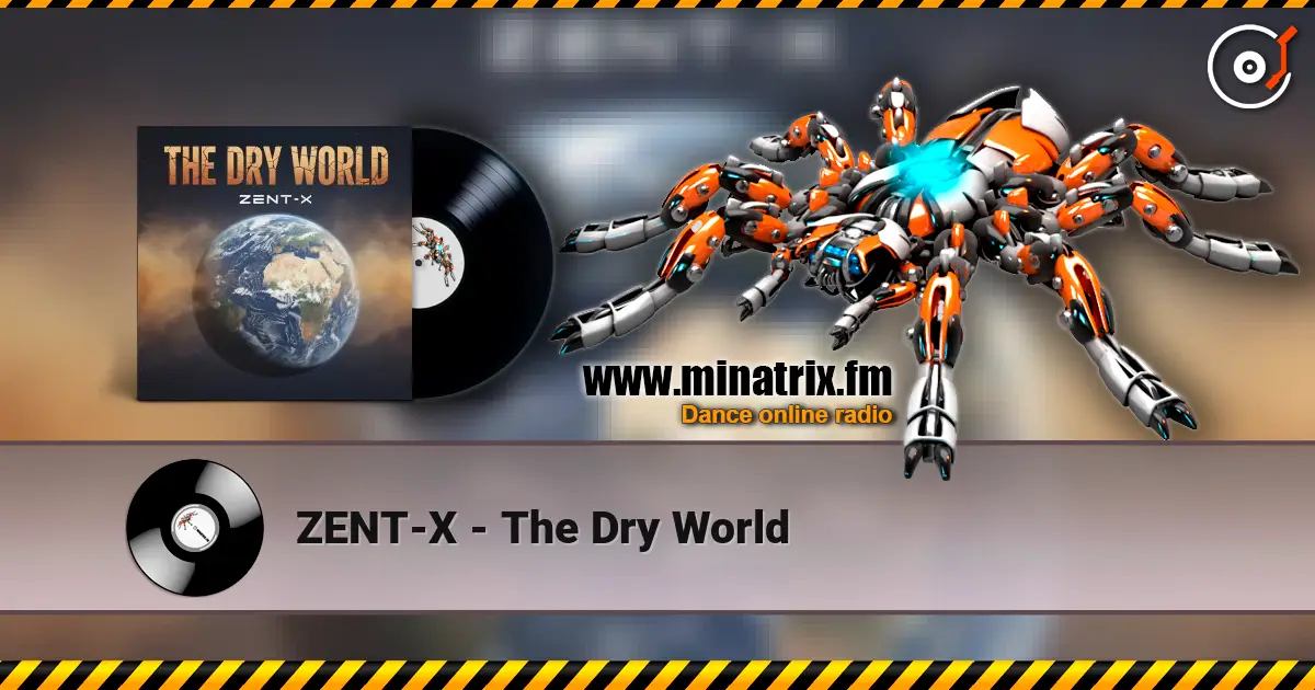 ZENT-X - The Dry World 高品质在线收听 | Minatrix.FM