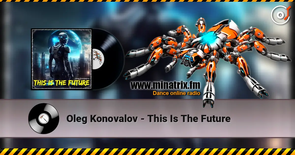 Oleg Konovalov - This Is The Future 高品质在线收听 | Minatrix.FM