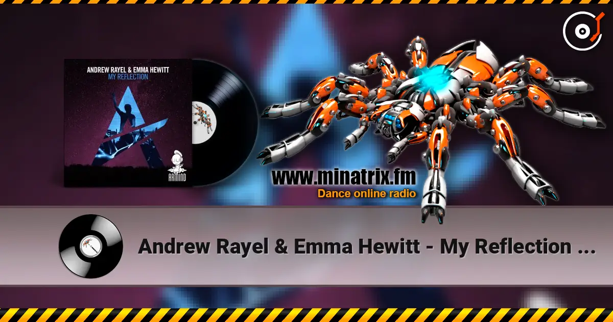 Andrew Rayel & Emma Hewitt - My Reflection (Extended Mix) 高品质在线收听 | Minatrix.FM