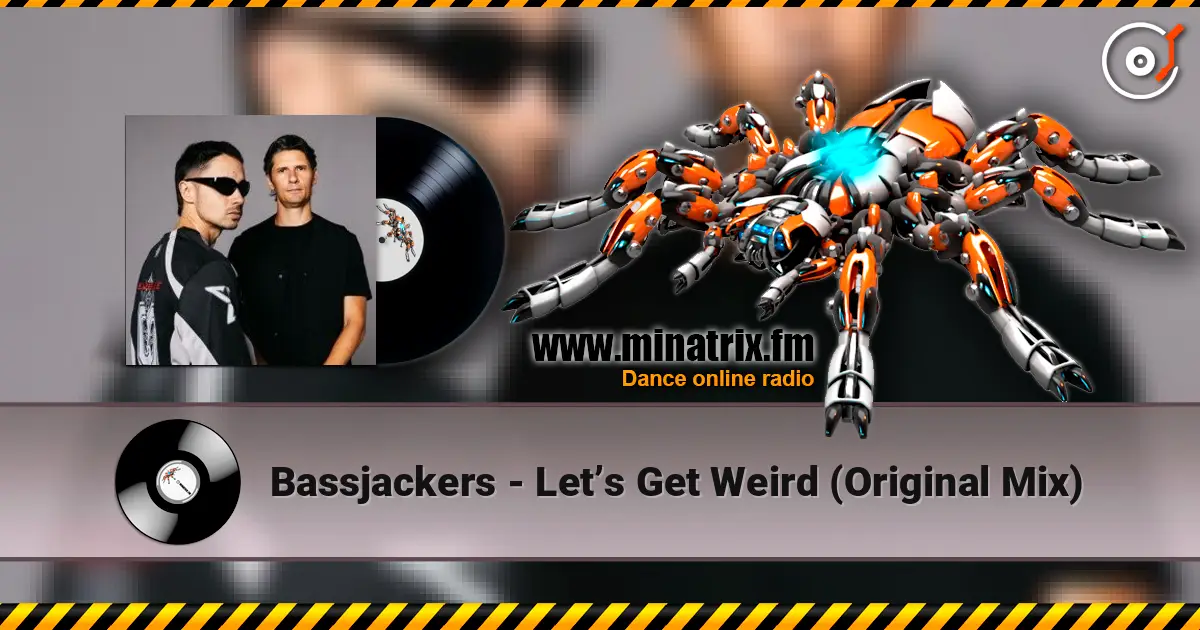 Bassjackers - Let’s Get Weird (Original Mix) 高品质在线收听 | Minatrix.FM