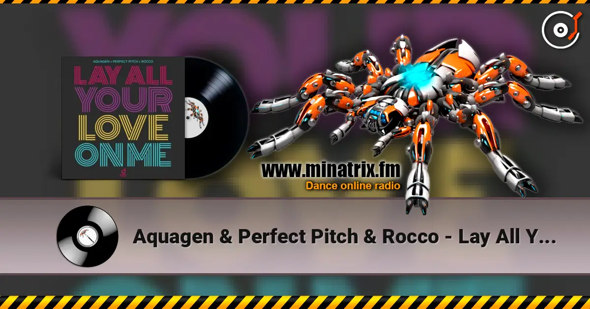 Aquagen & Perfect Pitch & Rocco - Lay All Your Love On Me 高品质在线收听 | Minatrix.FM