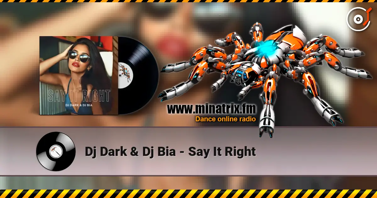 Dj Dark & Dj Bia - Say It Right 高品质在线收听 | Minatrix.FM