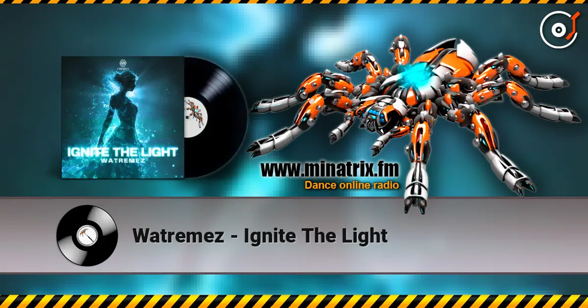 Watremez - Ignite The Light 高品质在线收听 | Minatrix.FM