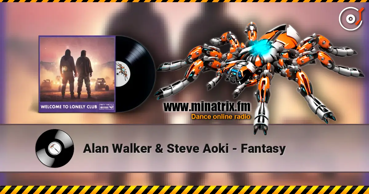 Alan Walker & Steve Aoki - Fantasy 高品质在线收听 | Minatrix.FM