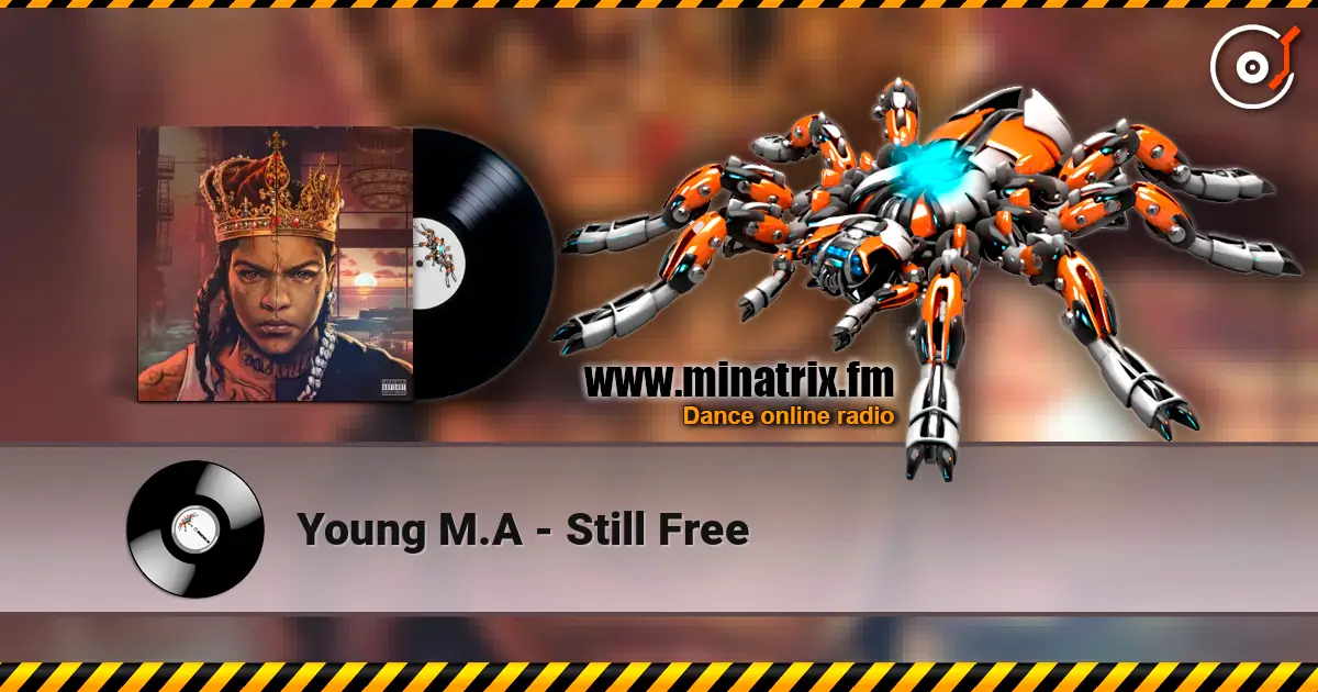 Young M.A - Still Free 高品质在线收听 | Minatrix.FM