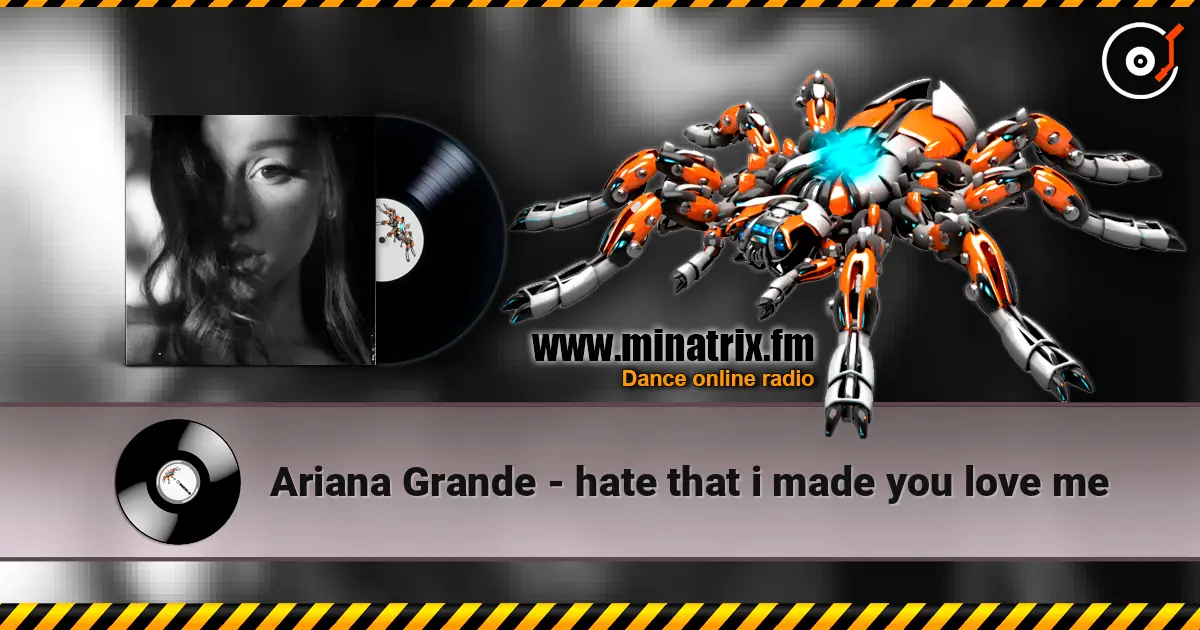 Ariana Grande - hate that i made you love me 高品质在线收听 | Minatrix.FM