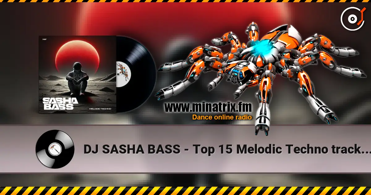 DJ SASHA BASS - Top 15 Melodic Techno tracks May 2026 高品质在线收听 | Minatrix.FM
