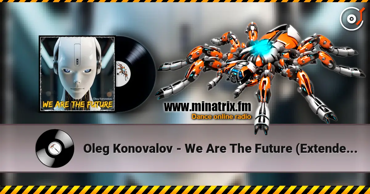 Oleg Konovalov - We Are The Future (Extended Version) 高品质在线收听 | Minatrix.FM