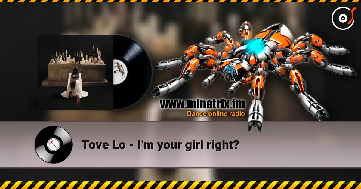 Tove Lo - I'm your girl right? слухати онлайн у високій якості | Minatrix.FM