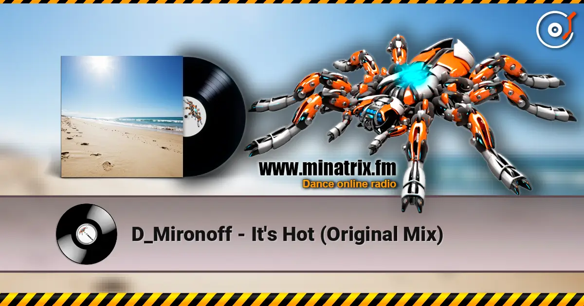D_Mironoff - It's Hot (Original Mix) 高品质在线收听 | Minatrix.FM